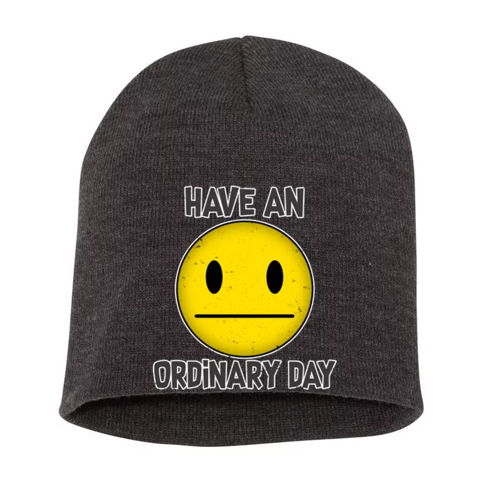 Have an Ordinary Day Short Acrylic Beanie