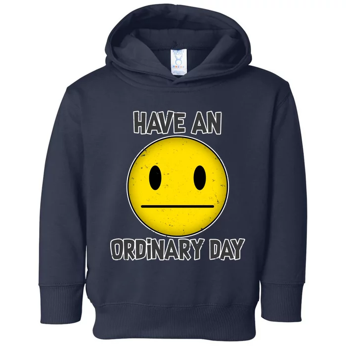 Have an Ordinary Day Toddler Hoodie