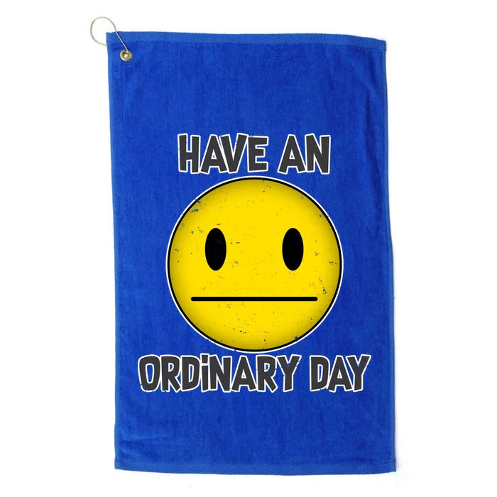 Have an Ordinary Day Platinum Collection Golf Towel