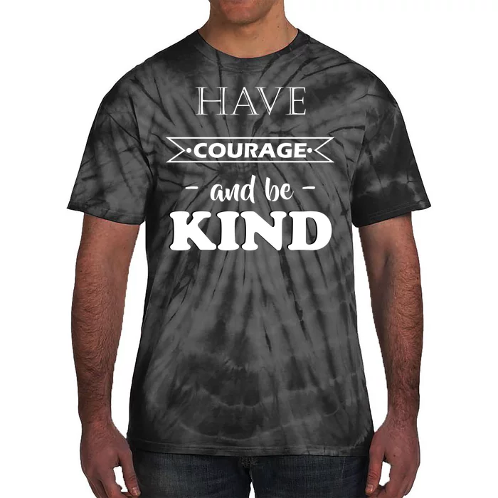 Have Courage And Be Kind Tie-Dye T-Shirt