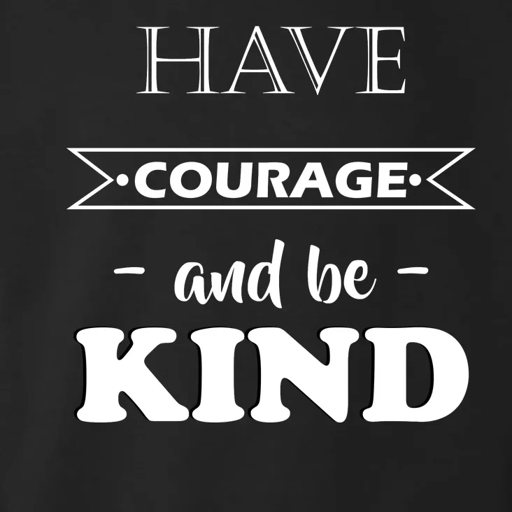 Have Courage And Be Kind Toddler Hoodie