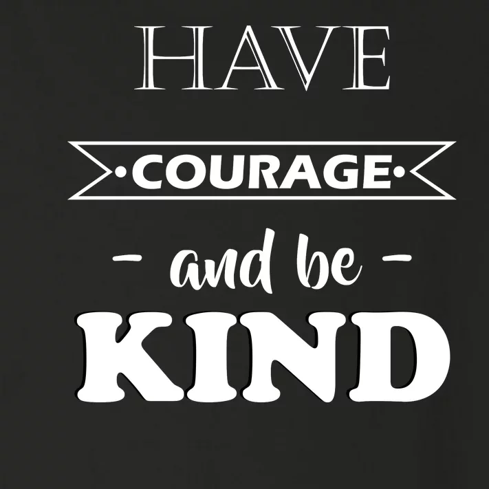 Have Courage And Be Kind Toddler Long Sleeve Shirt