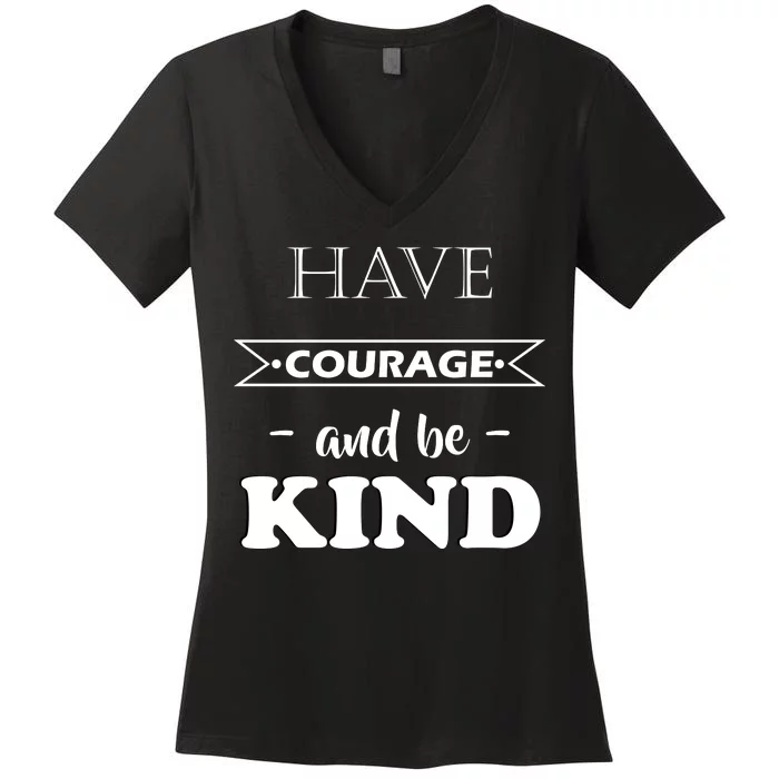 Have Courage And Be Kind Women's V-Neck T-Shirt