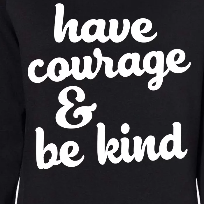 Have Courage Be Kind Kindness Womens California Wash Sweatshirt