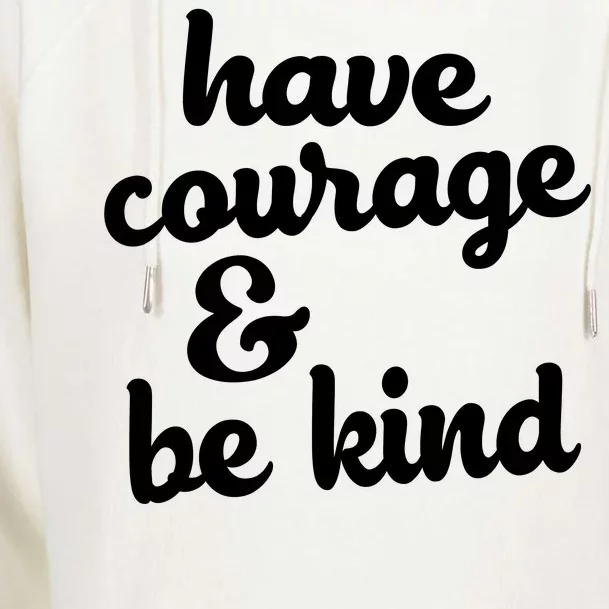 Have Courage Be Kind Kindness Womens Funnel Neck Pullover Hood