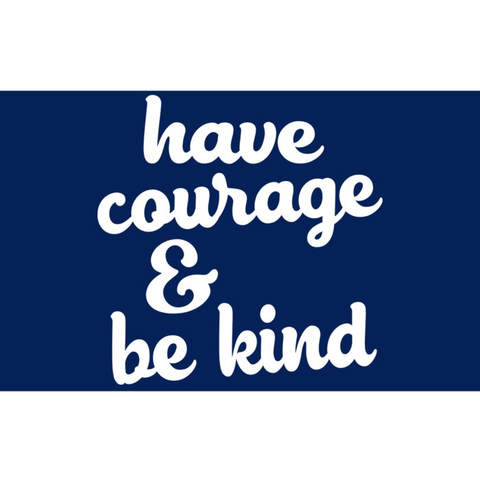 Have Courage Be Kind Kindness Bumper Sticker