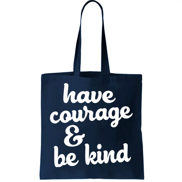 Have Courage Be Kind Kindness Tote Bag