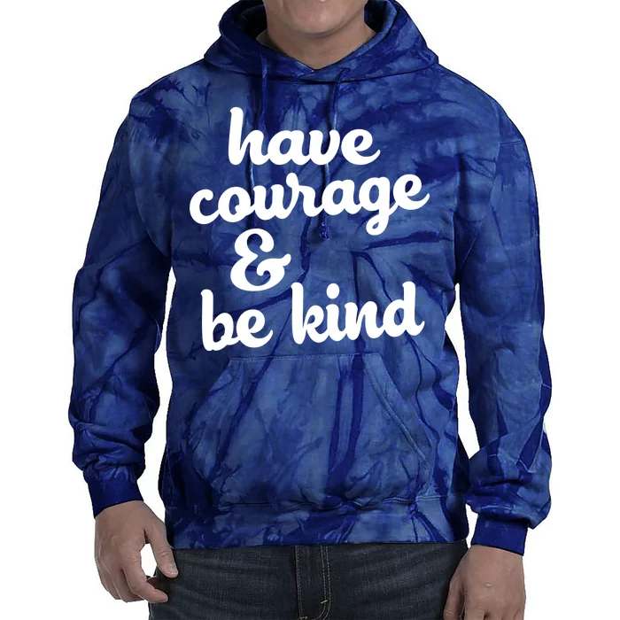 Have Courage Be Kind Kindness Tie Dye Hoodie