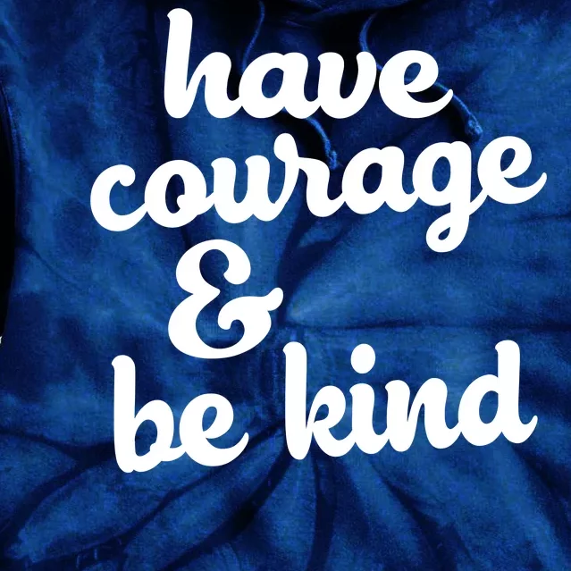 Have Courage Be Kind Kindness Tie Dye Hoodie