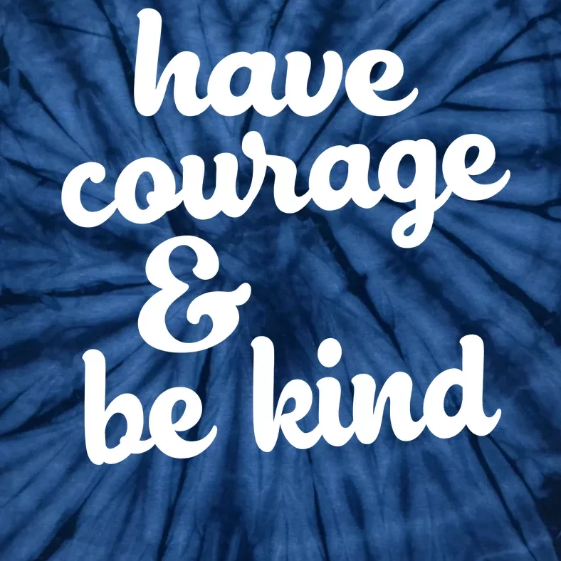 Have Courage Be Kind Kindness Tie-Dye T-Shirt