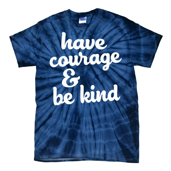 Have Courage Be Kind Kindness Tie-Dye T-Shirt