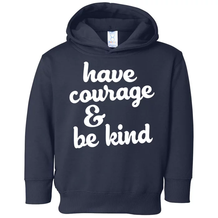 Have Courage Be Kind Kindness Toddler Hoodie