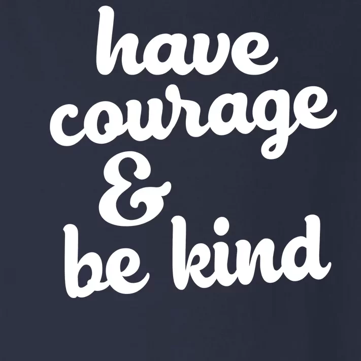 Have Courage Be Kind Kindness Toddler Long Sleeve Shirt