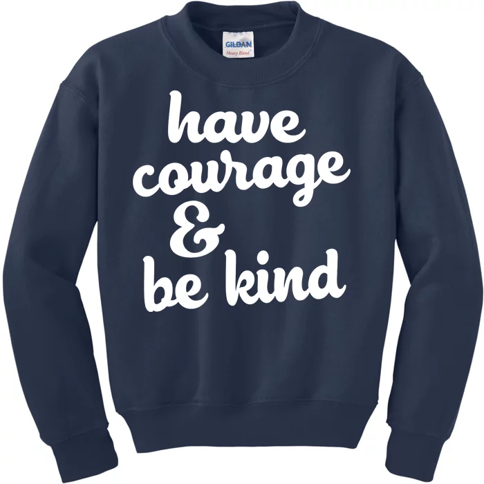 Have Courage Be Kind Kindness Kids Sweatshirt