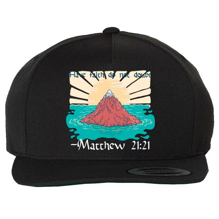 Have Faith Do Not Doubt Matthew 21:21 Wool Snapback Cap