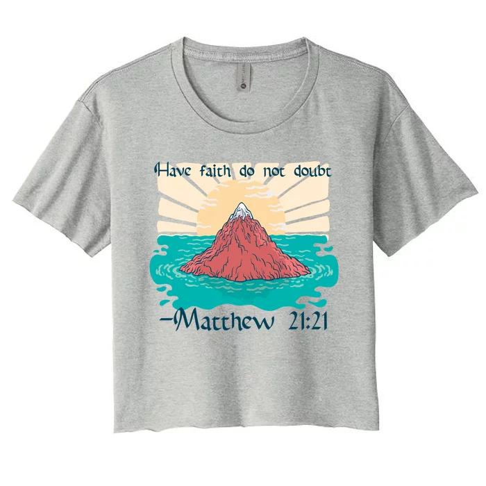 Have Faith Do Not Doubt Matthew 21:21 Women's Crop Top Tee