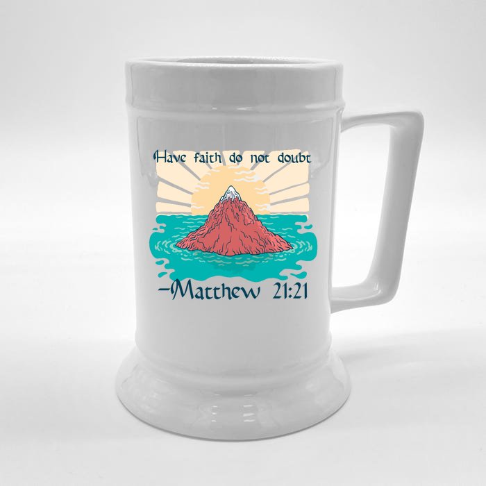 Have Faith Do Not Doubt Matthew 21:21 Front & Back Beer Stein