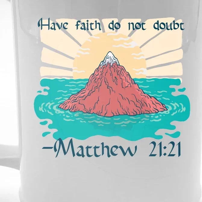 Have Faith Do Not Doubt Matthew 21:21 Front & Back Beer Stein