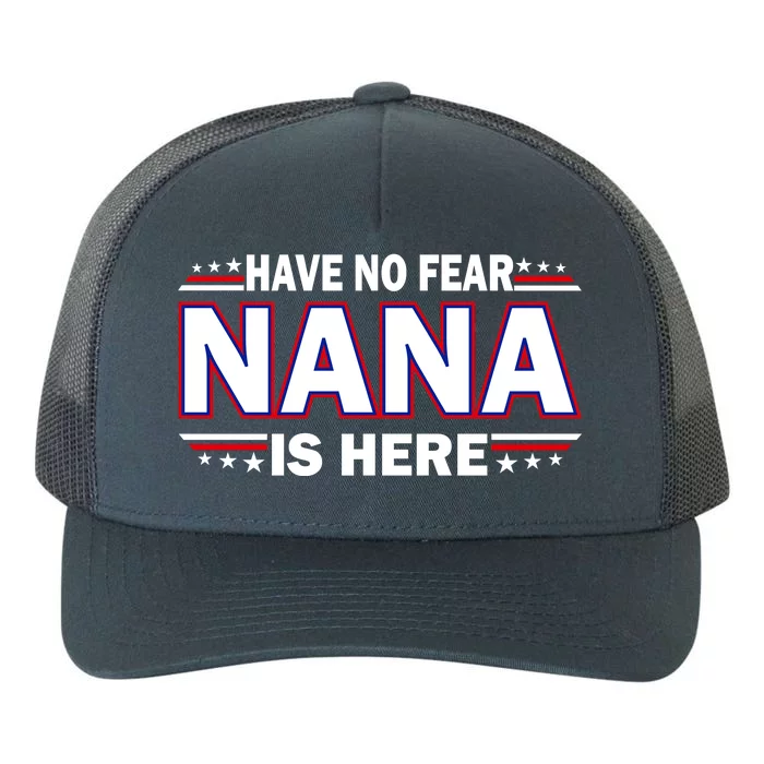 Have No Fear Nana Is Here Yupoong Adult 5-Panel Trucker Hat