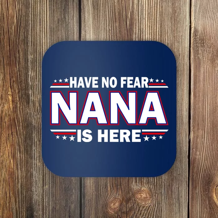 Have No Fear Nana Is Here Coaster