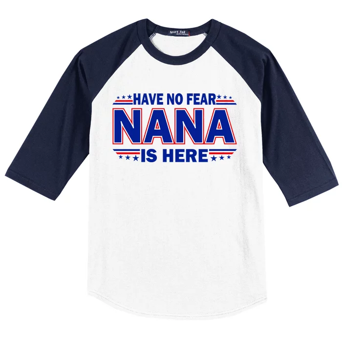 Have No Fear Nana Is Here Baseball Sleeve Shirt