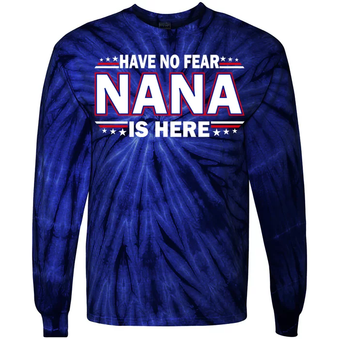 Have No Fear Nana Is Here Tie-Dye Long Sleeve Shirt