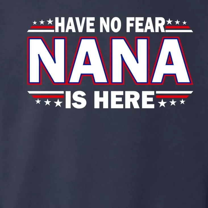 Have No Fear Nana Is Here Toddler Hoodie