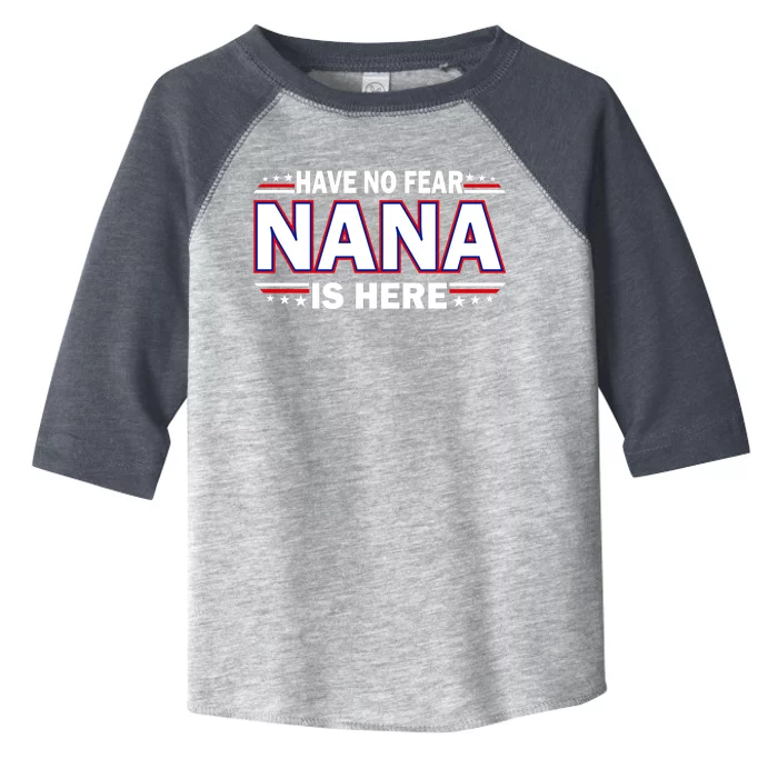 Have No Fear Nana Is Here Toddler Fine Jersey T-Shirt