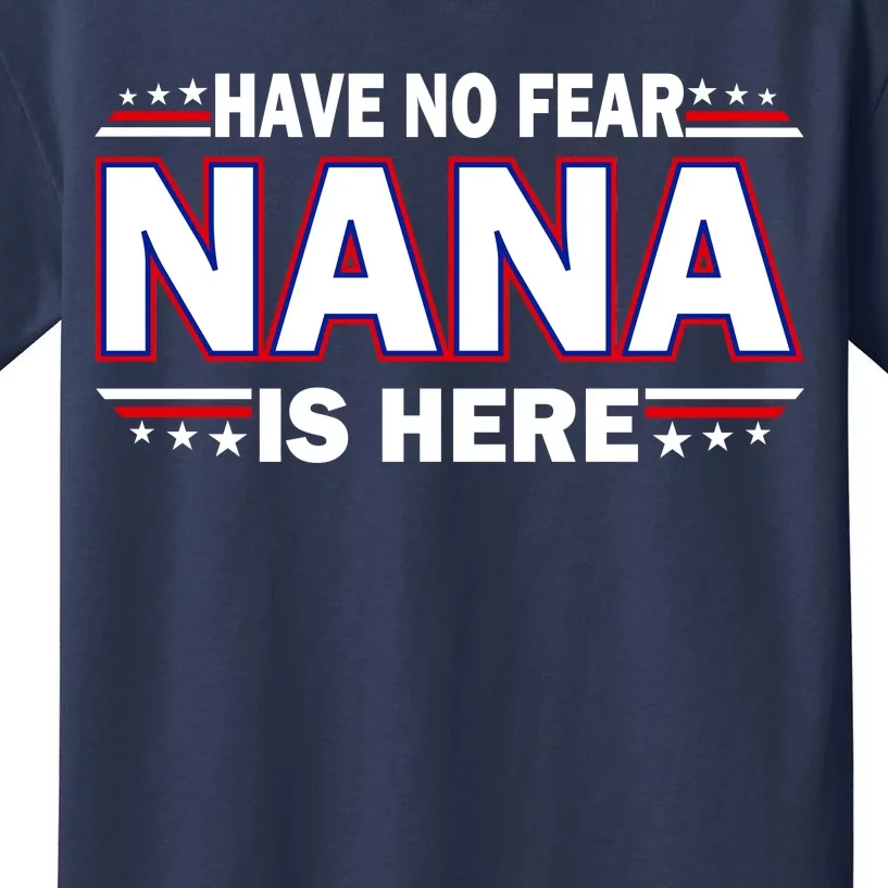 Have No Fear Nana Is Here Kids T-Shirt