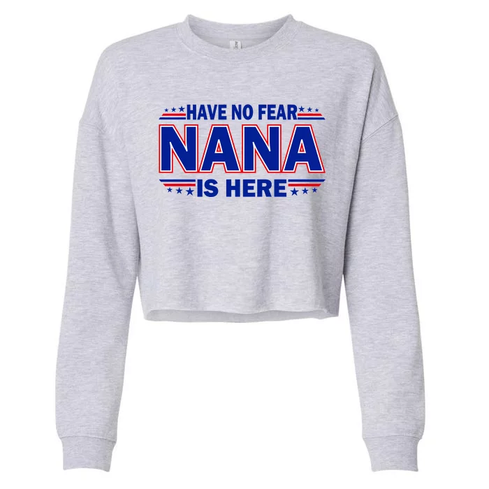 Have No Fear Nana Is Here Cropped Pullover Crew