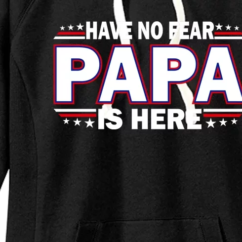 Have No Fear Papa Is Here Women's Fleece Hoodie