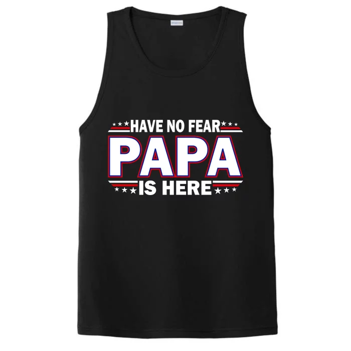 Have No Fear Papa Is Here Performance Tank