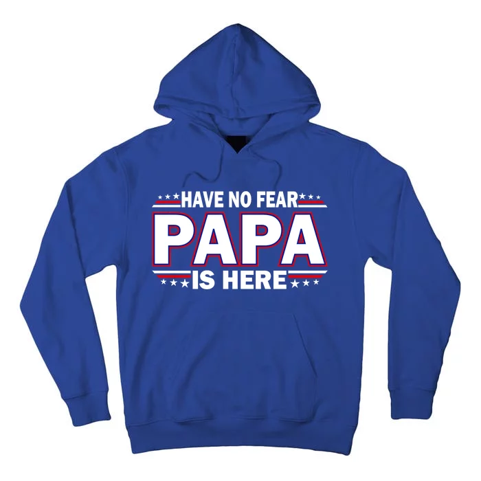 Have No Fear Papa Is Here Tall Hoodie