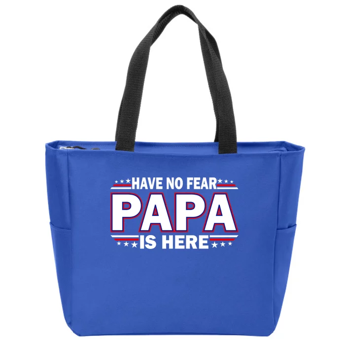 Have No Fear Papa Is Here Zip Tote Bag