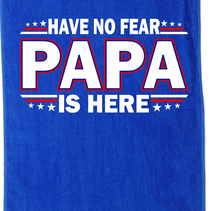 Have No Fear Papa Is Here Platinum Collection Golf Towel