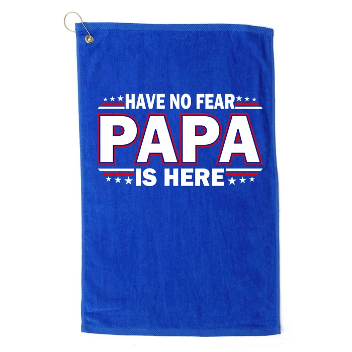 Have No Fear Papa Is Here Platinum Collection Golf Towel