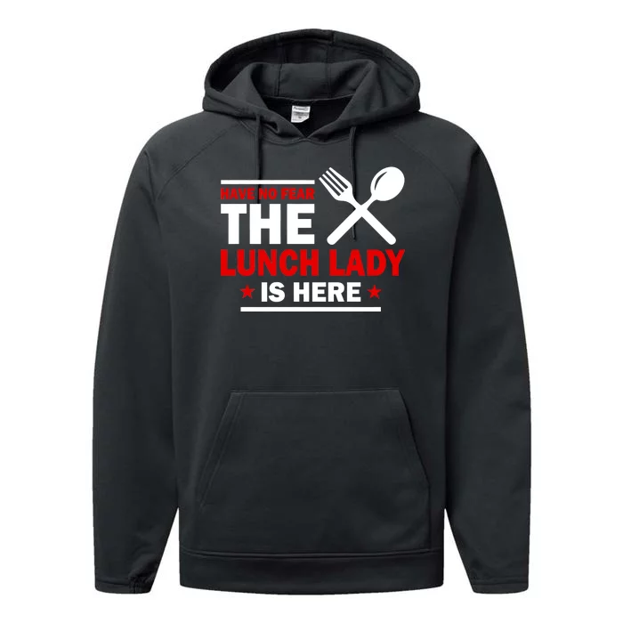 Have No Fear The Lunch Lady Is Here Performance Fleece Hoodie