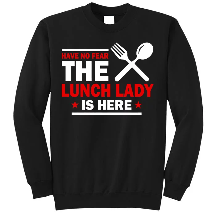 Have No Fear The Lunch Lady Is Here Sweatshirt