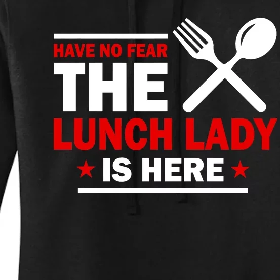 Have No Fear The Lunch Lady Is Here Women's Pullover Hoodie