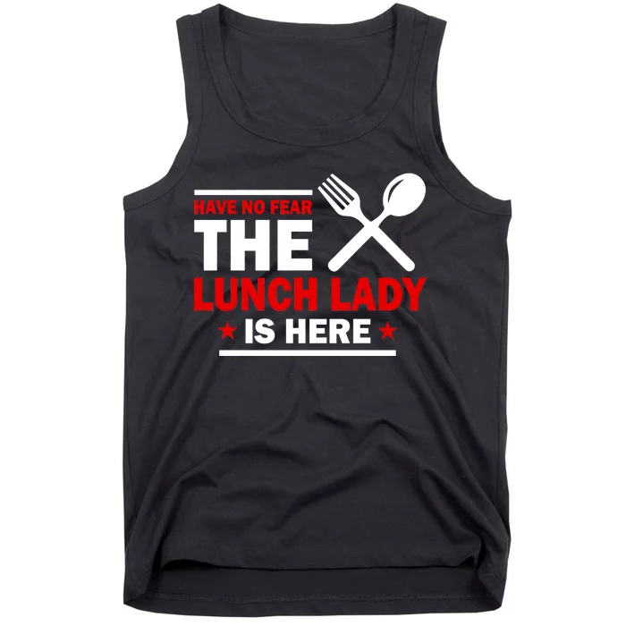 Have No Fear The Lunch Lady Is Here Tank Top