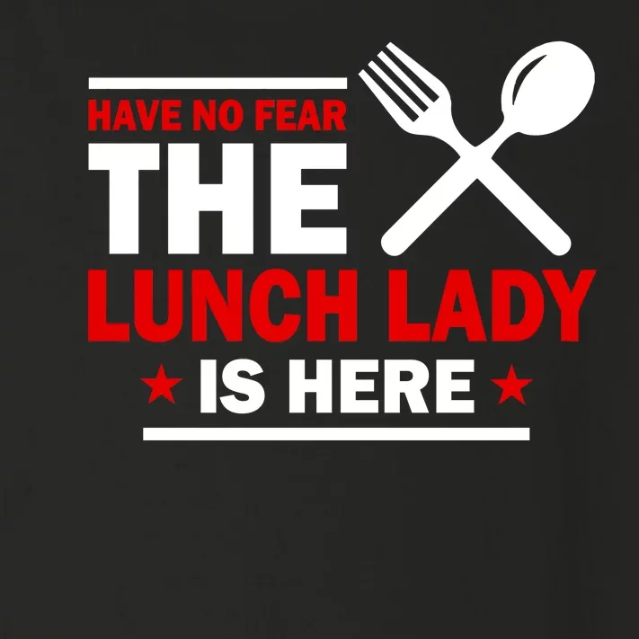 Have No Fear The Lunch Lady Is Here Toddler Long Sleeve Shirt