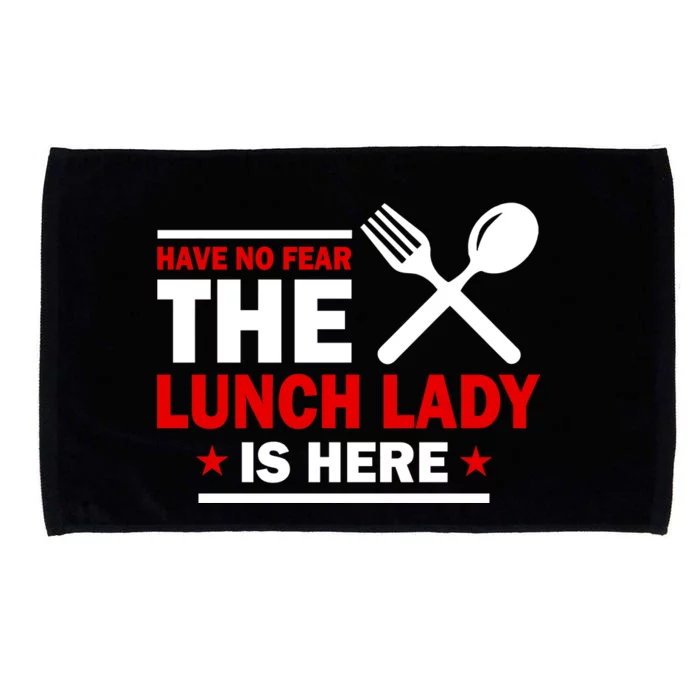 Have No Fear The Lunch Lady Is Here Microfiber Hand Towel