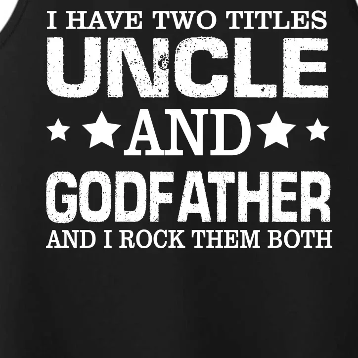 Have Two Titles Uncle And Godfather I Rock Them Both Performance Tank