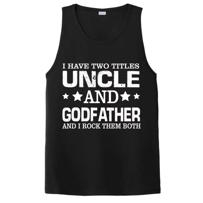 Have Two Titles Uncle And Godfather I Rock Them Both Performance Tank