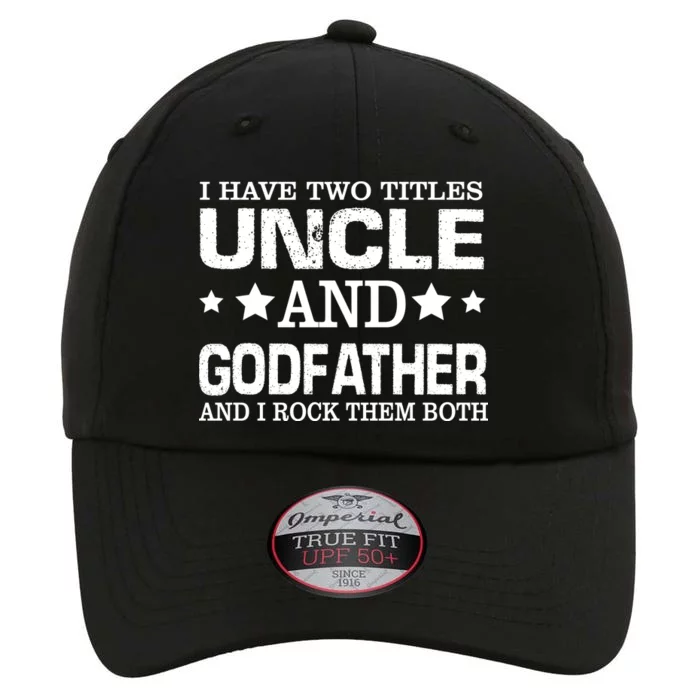 Have Two Titles Uncle And Godfather I Rock Them Both The Original Performance Cap