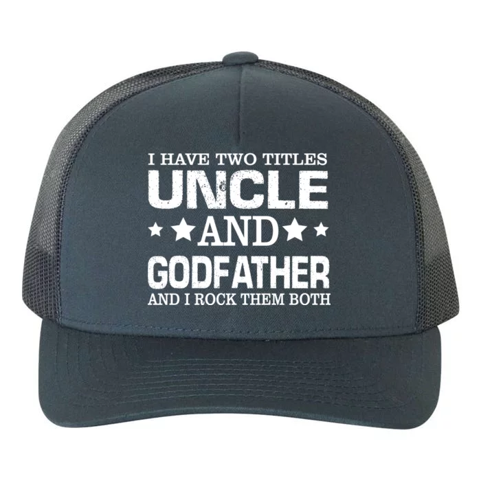 Have Two Titles Uncle And Godfather I Rock Them Both Yupoong Adult 5-Panel Trucker Hat