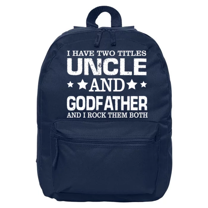 Have Two Titles Uncle And Godfather I Rock Them Both 16 in Basic Backpack