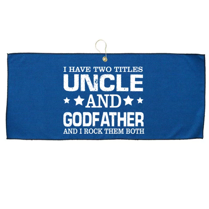 Have Two Titles Uncle And Godfather I Rock Them Both Large Microfiber Waffle Golf Towel