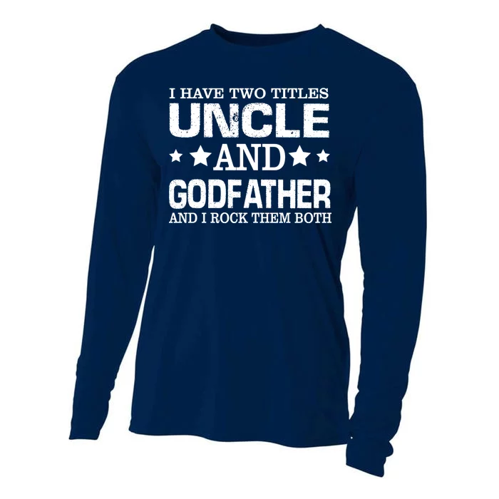 Have Two Titles Uncle And Godfather I Rock Them Both Cooling Performance Long Sleeve Crew