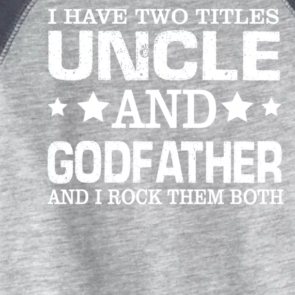 Have Two Titles Uncle And Godfather I Rock Them Both Toddler Fine Jersey T-Shirt